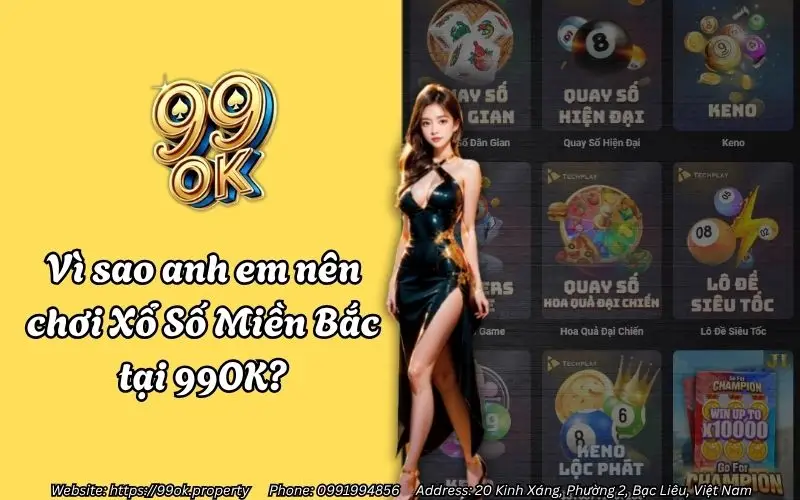 Vì sao anh em nên chơi Xổ Số Miền Bắc 99OK?