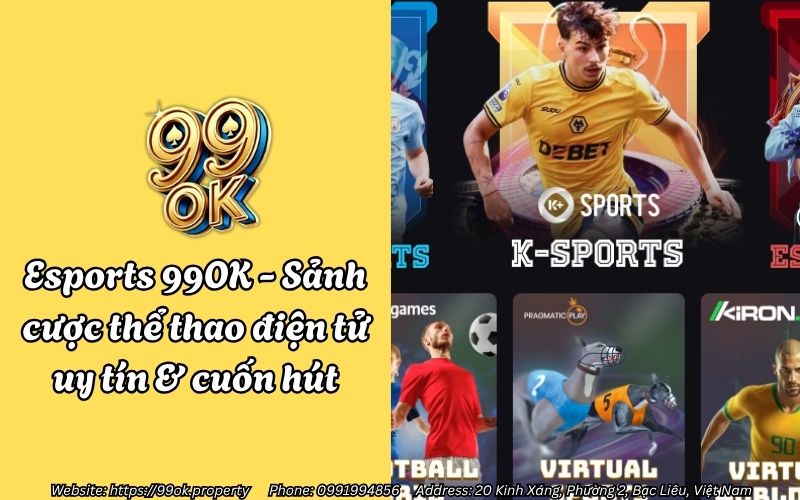Esports 99OK - Sân chơi cá cược thể thao điện tử uy tín