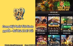 Cung Hỷ Phát Tài Slots 99OK - Nổ Hũ Lì Xì Tết