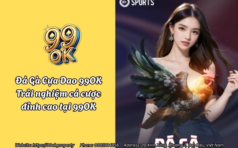 Đá Gà Cựa Dao 99OK - Trải nghiệm cá cược đỉnh cao tại 99OK