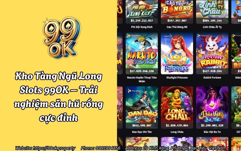 Kho Tàng Ngũ Long Slots 99OK – Trải nghiệm săn hũ rồng cực đỉnh