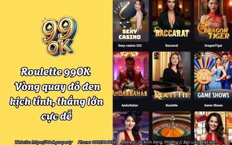 Roulette 99OK - Vòng quay đỏ đen kịch tính, thắng lớn cực dễ