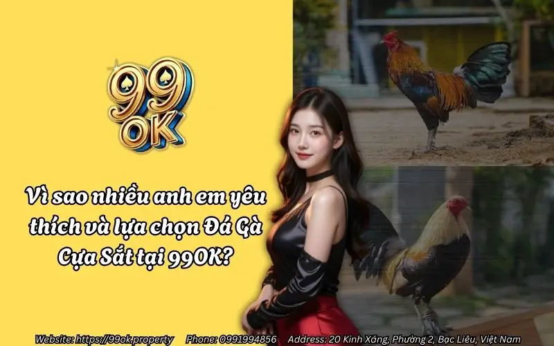 Tại sao nhiều anh em không thể bỏ qua Đá Gà Cựa Sắt tại 99OK?