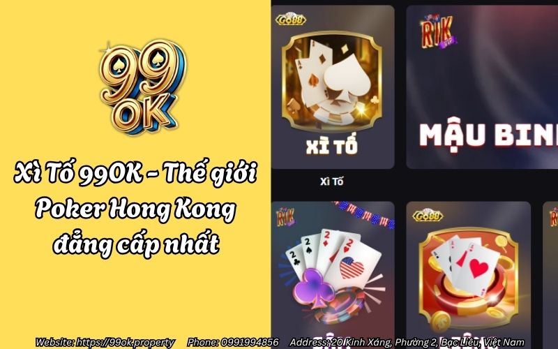 Xì Tố 99OK - Thế giới Poker Hong Kong đẳng cấp nhất