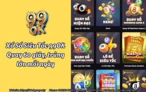 Xổ Số Siêu Tốc 99OK - Quay 60 giây, trúng lớn mỗi ngày