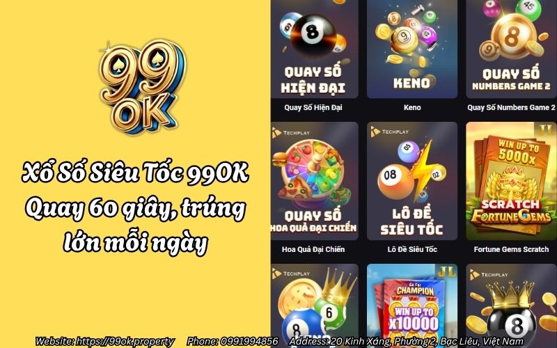 Xổ Số Siêu Tốc 99OK - Quay 60 giây, trúng lớn mỗi ngày
